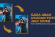 Manipulasi Ukuran Gambar dengan Mudah : Tips Mengubah Dimensi Foto Menjadi 100 KB dan 1 MB